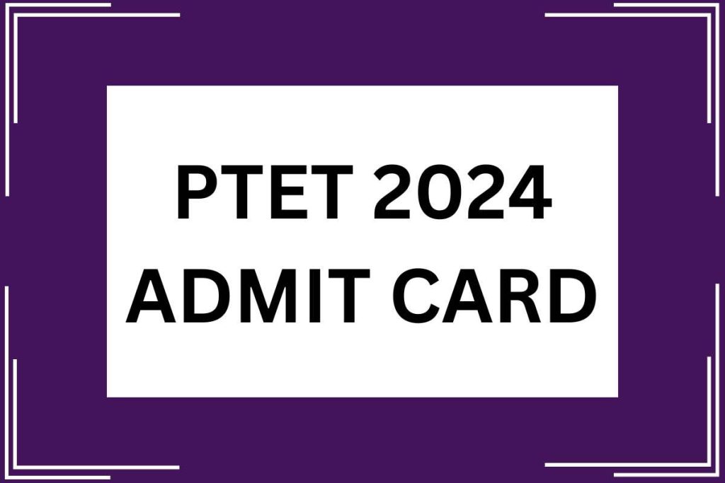 PTET 2024 Admit Card