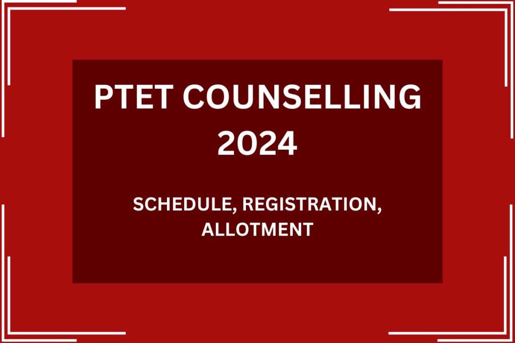 Rajasthan PTET Counselling 2024, Registration, Seat Allotment